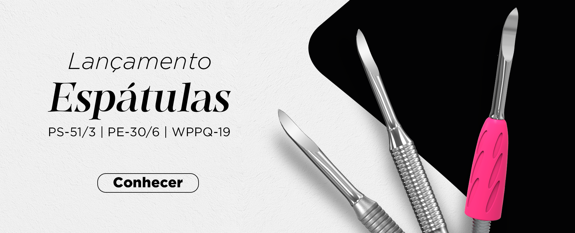 Lançamento Espátulas