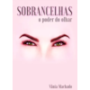 Livro- Sobrancelhas: O Poder do Olhar- VM-01-7dde1f2c-28c3-4d3e-b846-fd3eb85ceba7